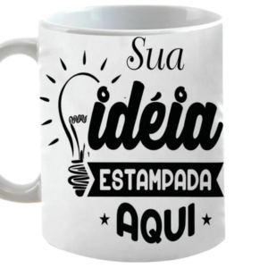Caneca "Sua ideia estampada aqui"