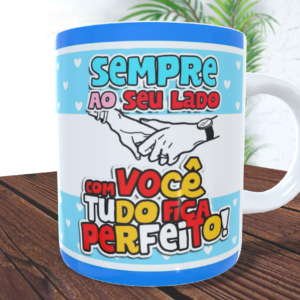 caneca com foto "Sempre ao seu lado, com você tudo fica perfeito!"