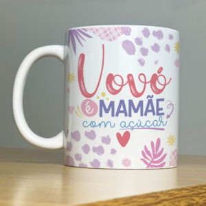 Caneca "vovó é mamãe com açúcar"